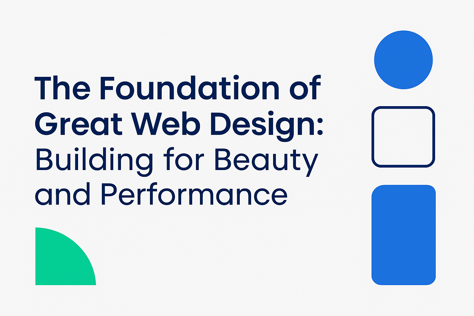 The Foundation of Great Web Design: Building for Beauty and Performance